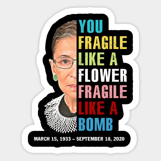 Not Fragile Like A Flower Fragile Like A Bomb Ruth Bader Ginsburg Love Rbg Sticker by FisherSmalljLyEv